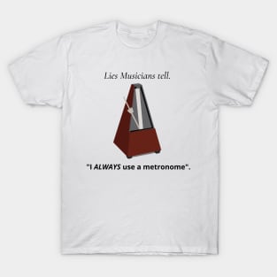 Lies musicians tell. T-Shirt